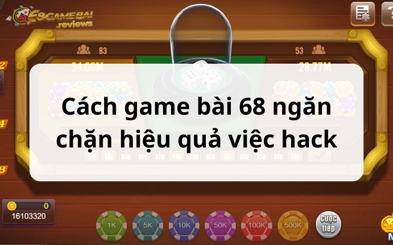 68gamebai company Phương pháp game bài 68 ngăn chặn hiệu quả việc hack